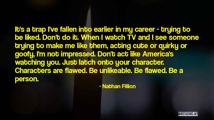 Nathan Fillion Quotes 1966628