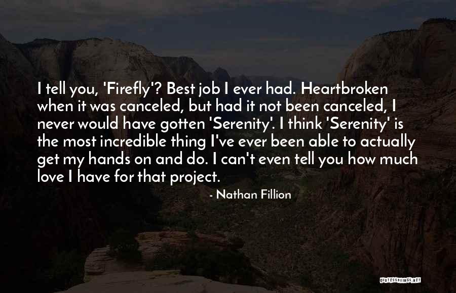 Nathan Fillion Serenity Quotes By Nathan Fillion