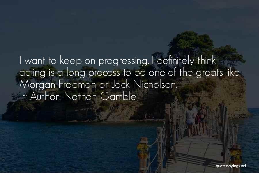 Nathan Gamble Quotes 538736