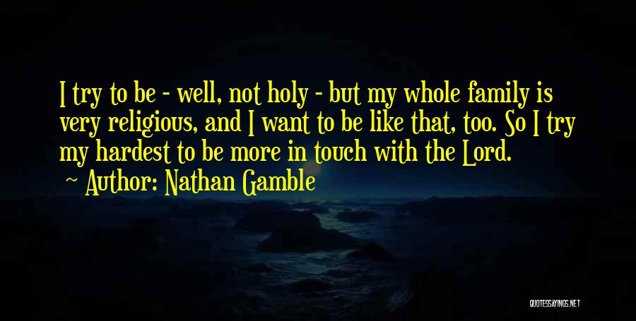 Nathan Gamble Quotes 898203