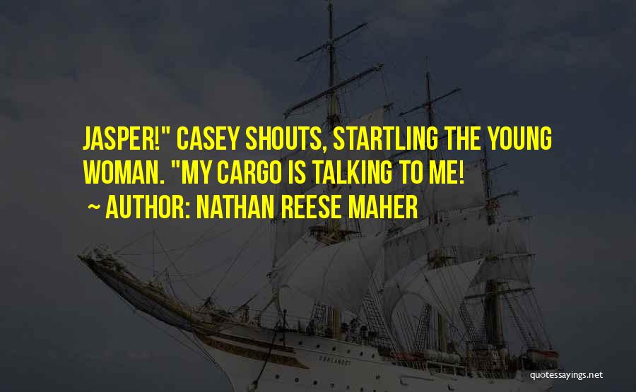 Nathan Reese Maher Quotes 1203163