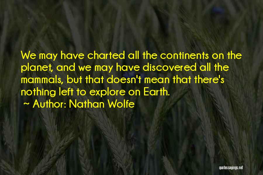 Nathan Wolfe Quotes 576888