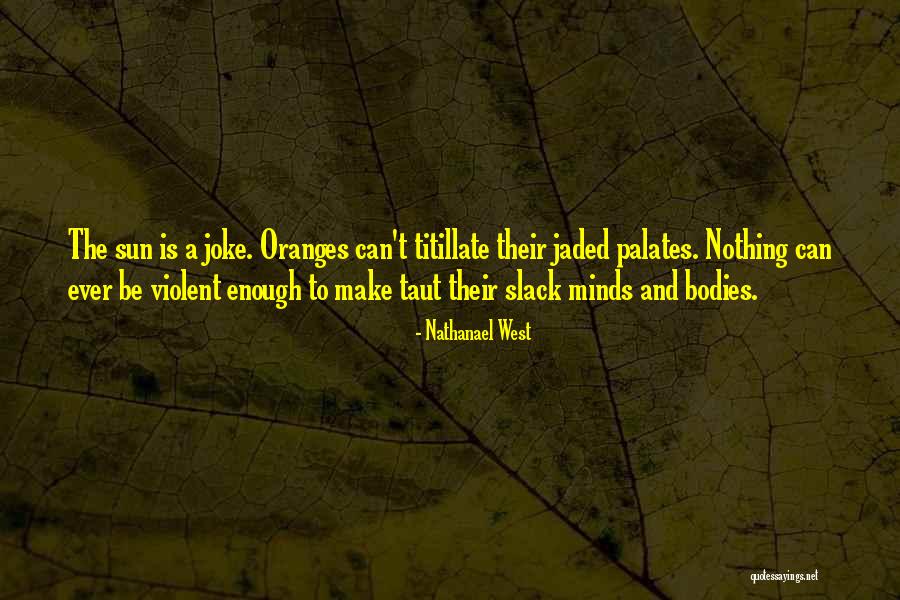 Nathanael West Quotes 108273 Nathanael West Quotes 108273