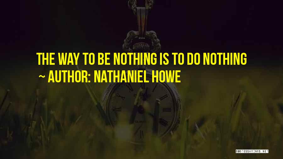 Nathaniel Howe Quotes 1297723