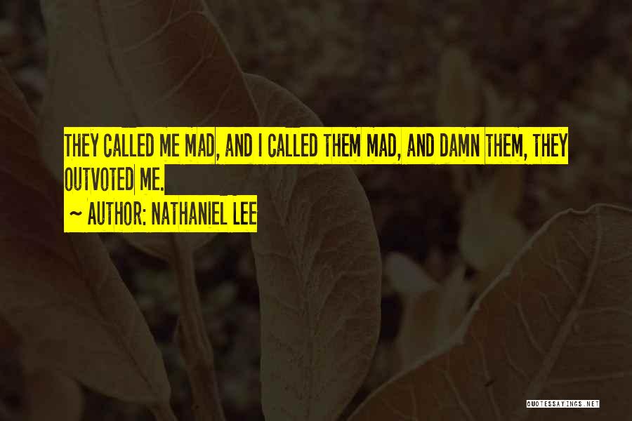 Nathaniel Lee Quotes 1374723