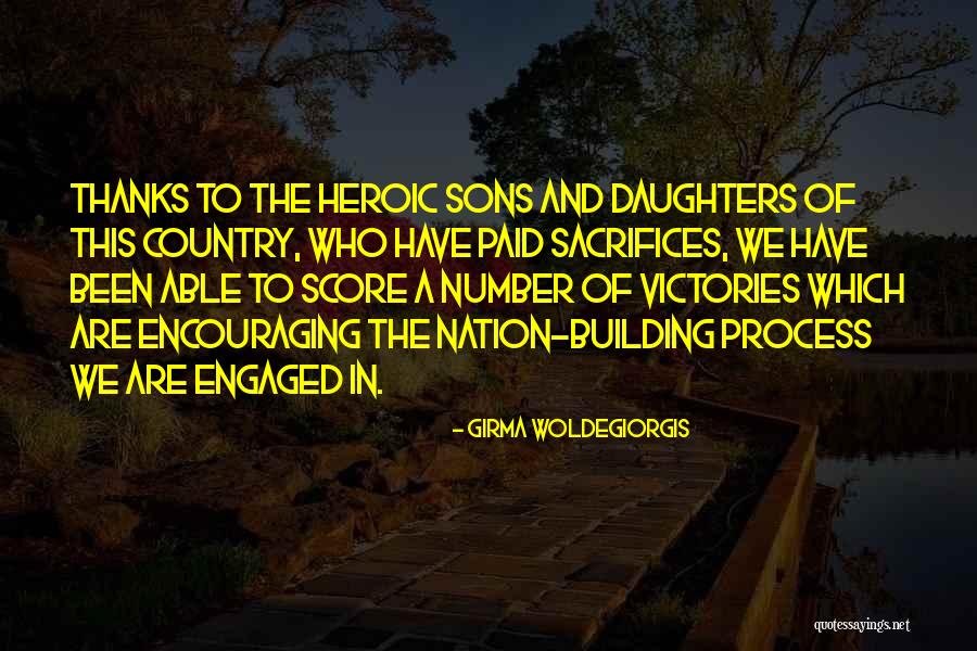 Nation Building Process Quotes By Girma Woldegiorgis Nation Building Process Quotes By Girma Woldegiorgis