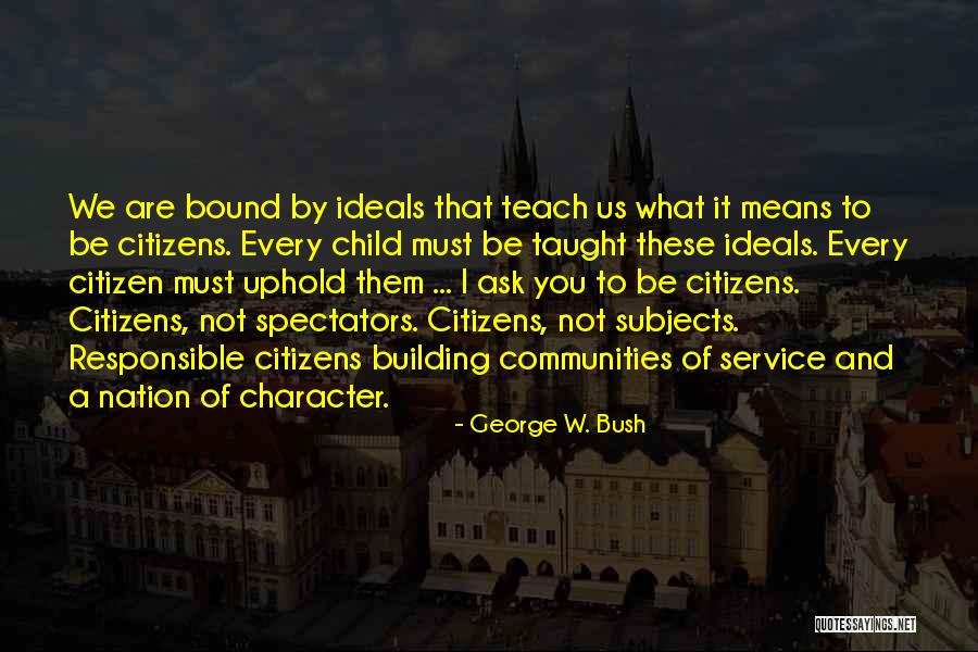 Nation Building Quotes By George W. Bush Nation Building Quotes By George W. Bush