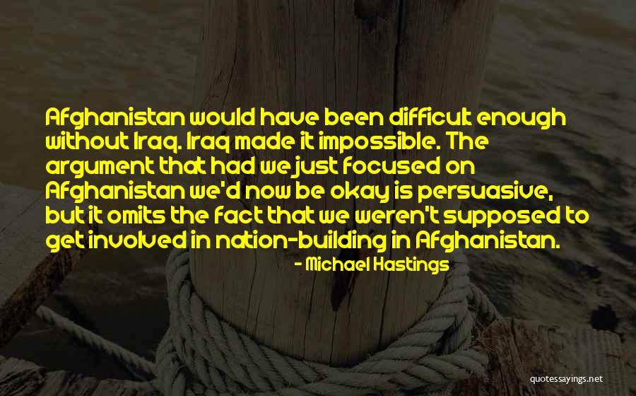 Nation Building Quotes By Michael Hastings Nation Building Quotes By Michael Hastings