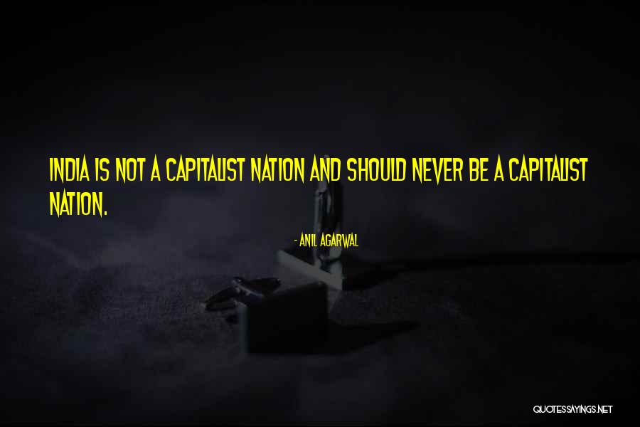 Nation India Quotes By Anil Agarwal Nation India Quotes By Anil Agarwal