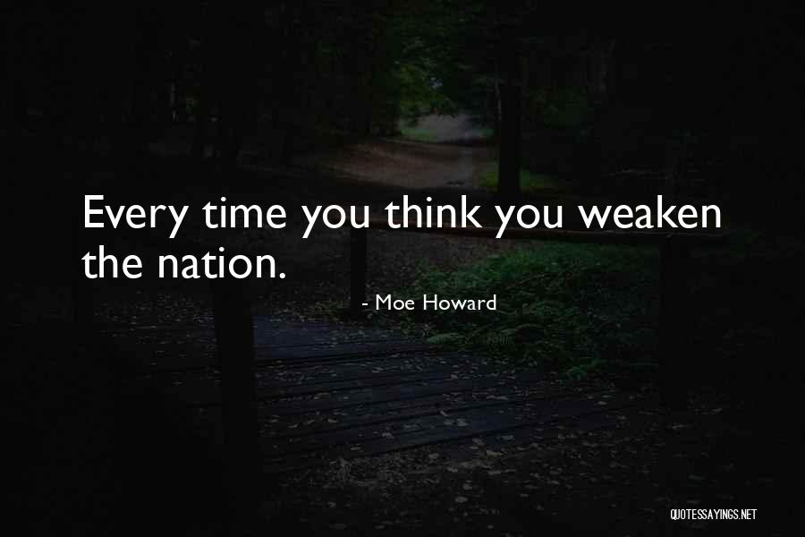 Nation Time Quotes By Moe Howard Nation Time Quotes By Moe Howard