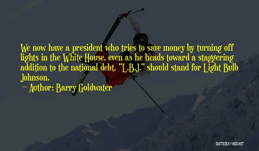National Debt Quotes By Barry Goldwater