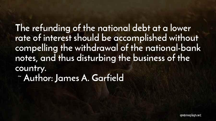 National Debt Quotes By James A. Garfield