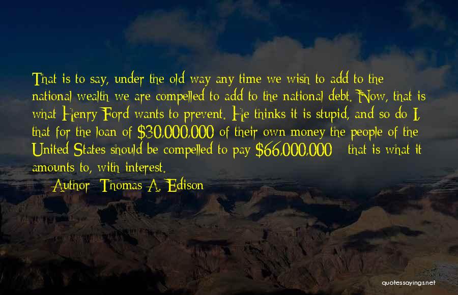 National Debt Quotes By Thomas A. Edison