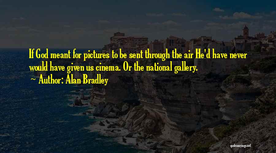 National Gallery Quotes By Alan Bradley