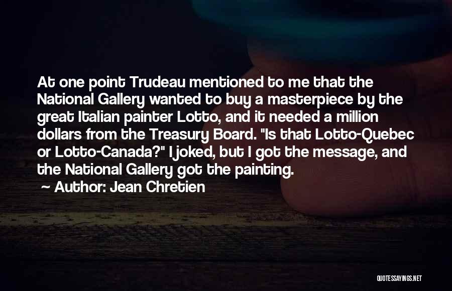 National Gallery Quotes By Jean Chretien