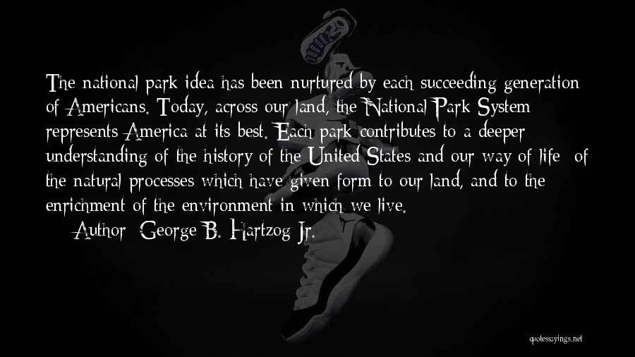 National Park System Quotes By George B. Hartzog Jr.