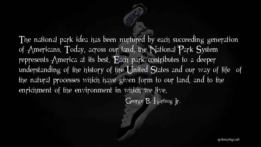 National Park System Quotes By George B. Hartzog Jr.