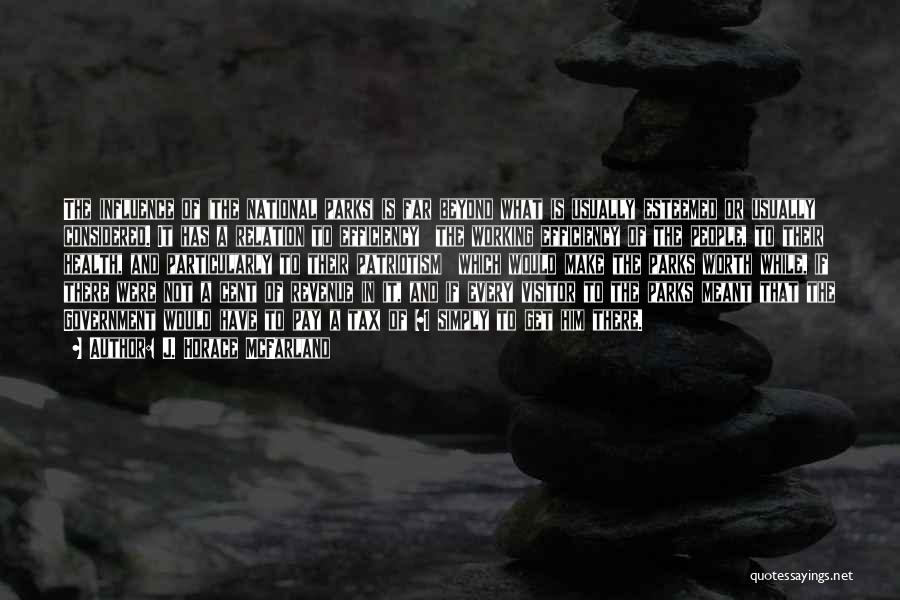 National Parks Quotes By J. Horace McFarland National Parks Quotes By J. Horace McFarland