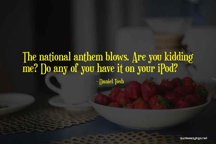 National Quotes By Daniel Tosh National Quotes By Daniel Tosh