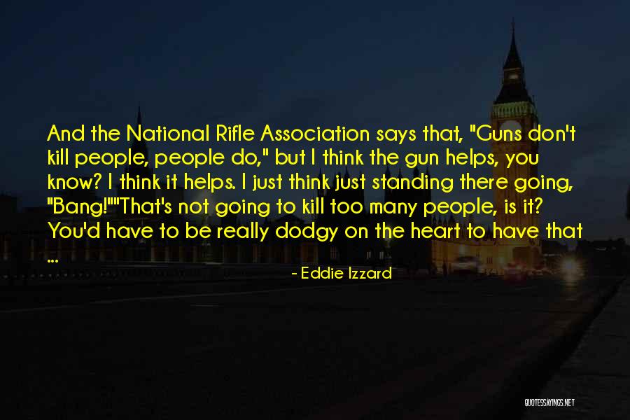 National Rifle Association Quotes By Eddie Izzard