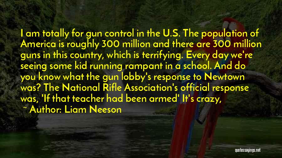 National Rifle Association Quotes By Liam Neeson