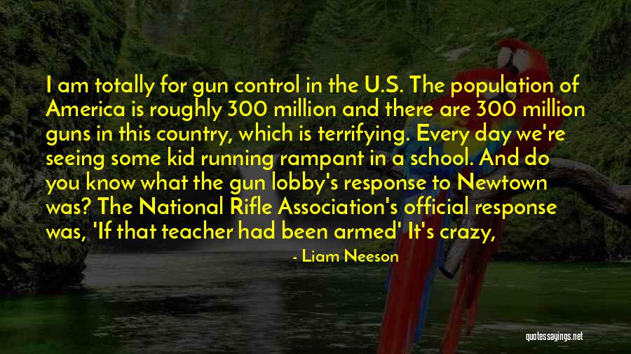 National Rifle Association Quotes By Liam Neeson