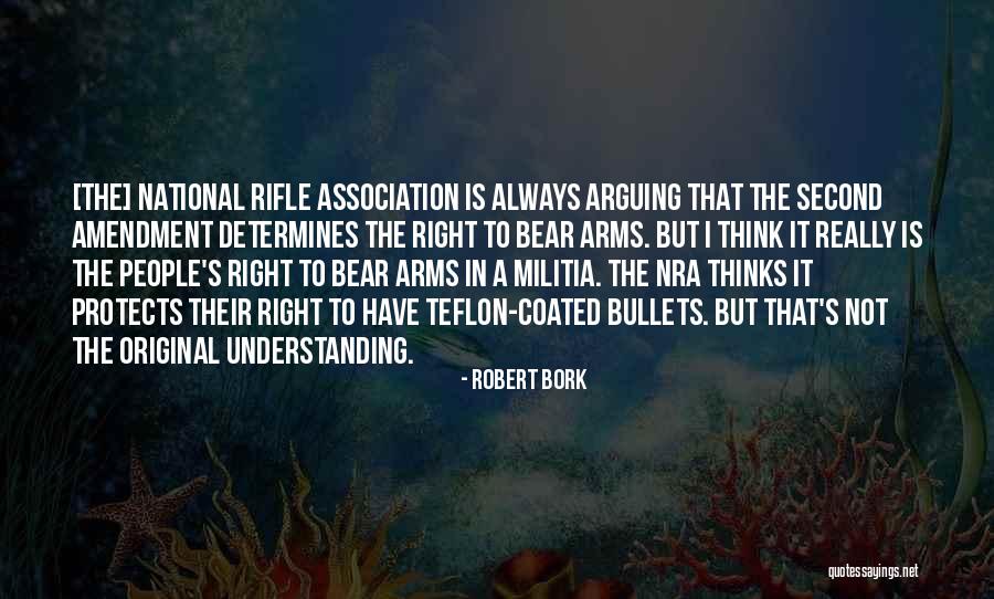 National Rifle Association Quotes By Robert Bork