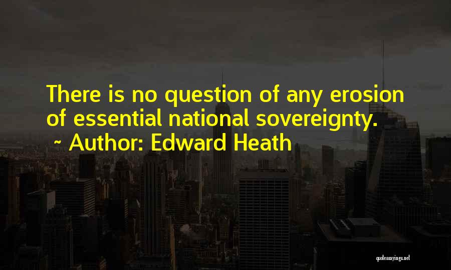 National Sovereignty Quotes By Edward Heath