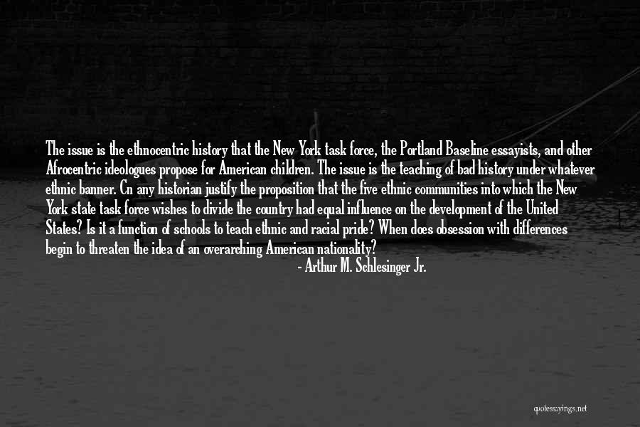 Nationality Pride Quotes By Arthur M. Schlesinger Jr. Nationality Pride Quotes By Arthur M. Schlesinger Jr.
