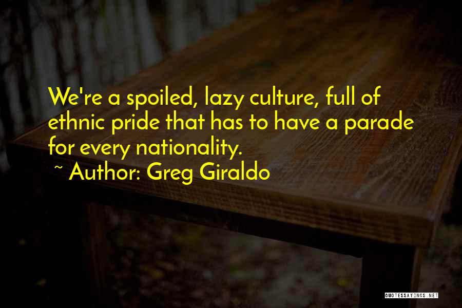 Nationality Pride Quotes By Greg Giraldo