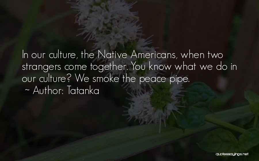 Native American Culture Quotes By Tatanka