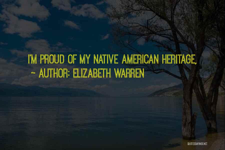 Native American Heritage Quotes By Elizabeth Warren