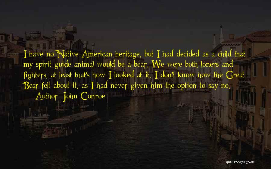 Native American Heritage Quotes By John Conroe