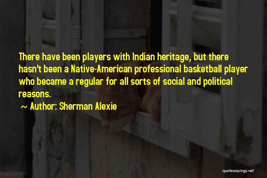 Native American Heritage Quotes By Sherman Alexie