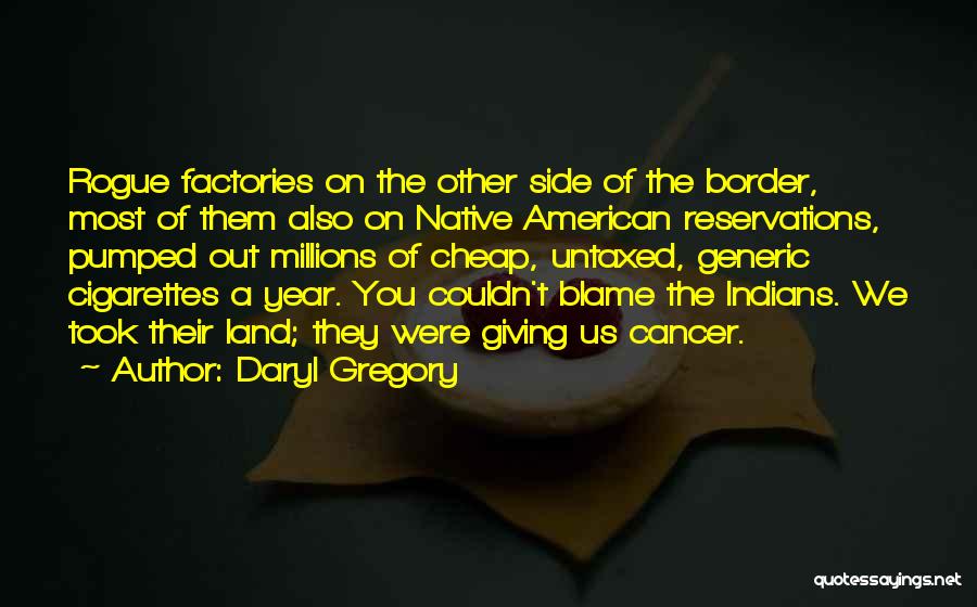 Native American Land Quotes By Daryl Gregory