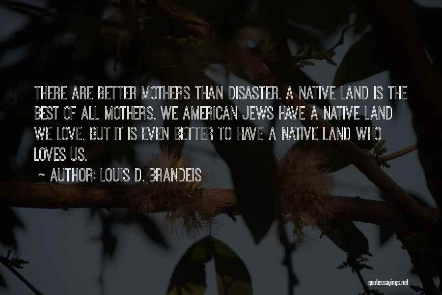 Native American Land Quotes By Louis D. Brandeis