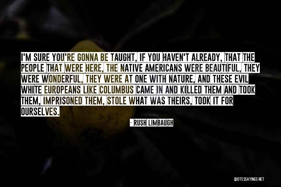 Native American Nature Quotes By Rush Limbaugh Native American Nature Quotes By Rush Limbaugh