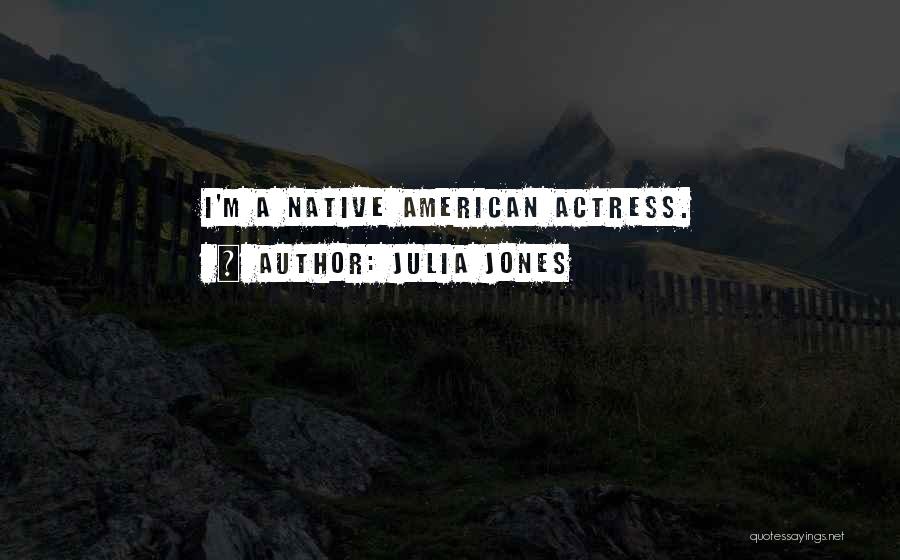 Native American Quotes By Julia Jones