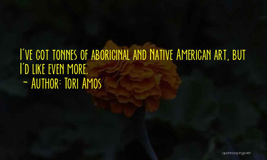 Native American Quotes By Tori Amos