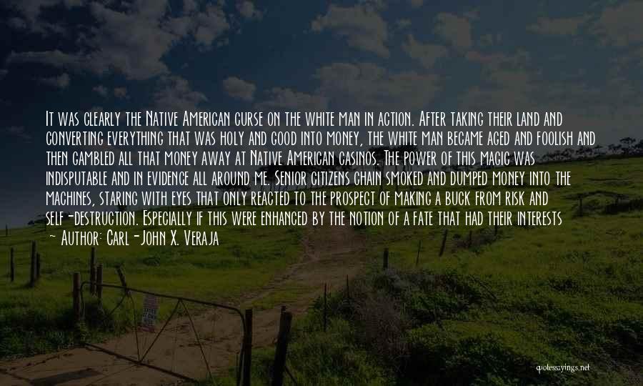 Native American White Man Quotes By Carl-John X. Veraja