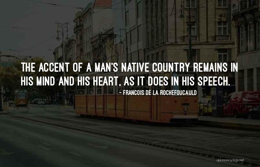 Native Country Of The Heart Quotes By Francois De La Rochefoucauld Native Country Of The Heart Quotes By Francois De La Rochefoucauld