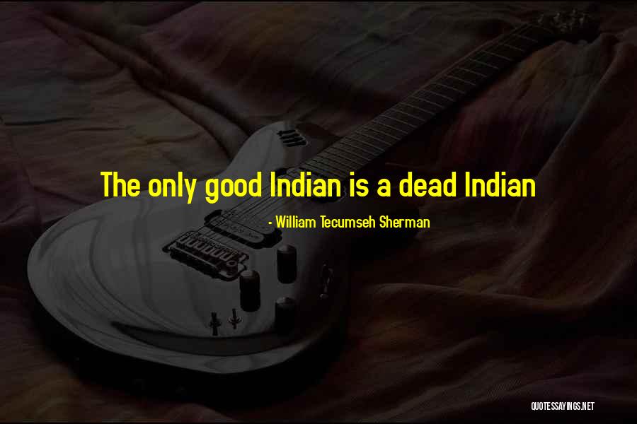 Native Indian Quotes By William Tecumseh Sherman Native Indian Quotes By William Tecumseh Sherman