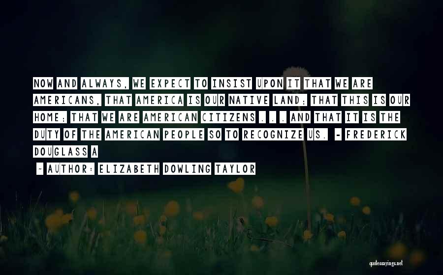 Native Land Quotes By Elizabeth Dowling Taylor