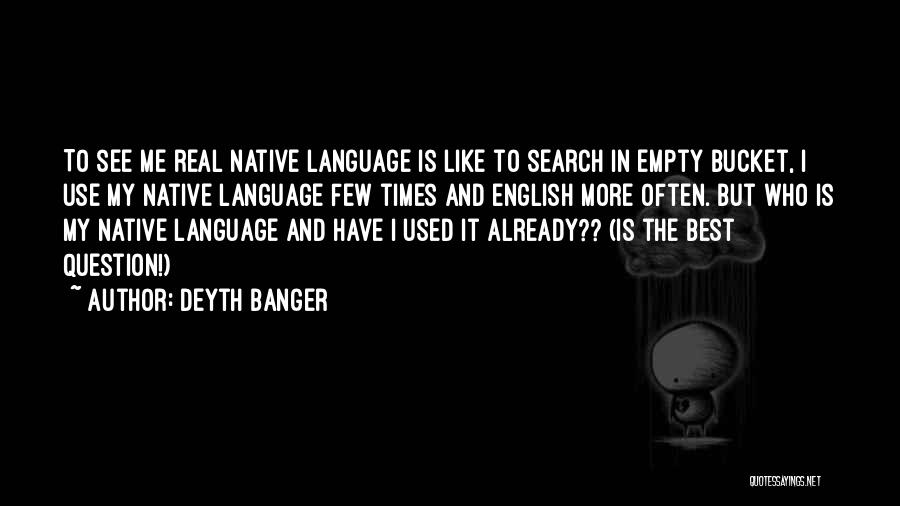 Native Language Quotes By Deyth Banger