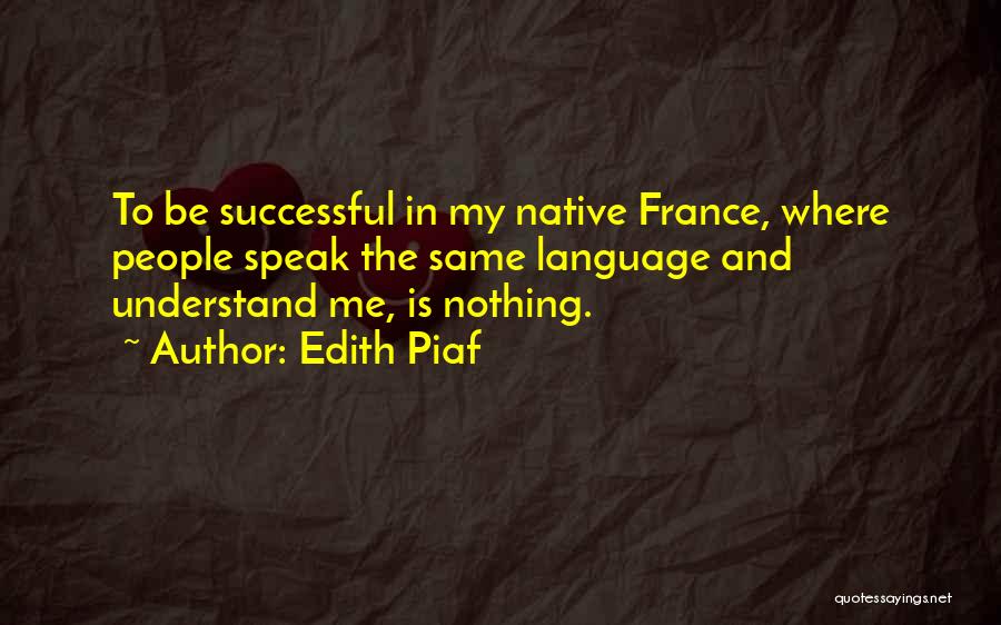 Native Language Quotes By Edith Piaf