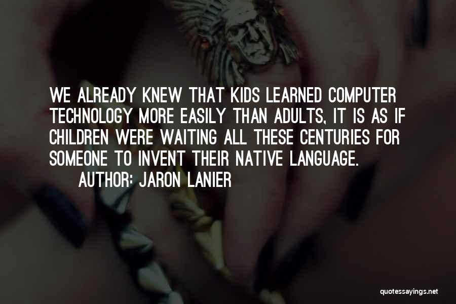 Native Language Quotes By Jaron Lanier