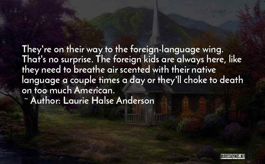 Native Language Quotes By Laurie Halse Anderson