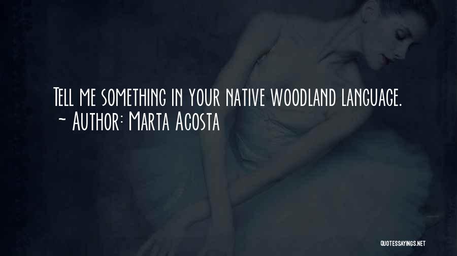 Native Language Quotes By Marta Acosta