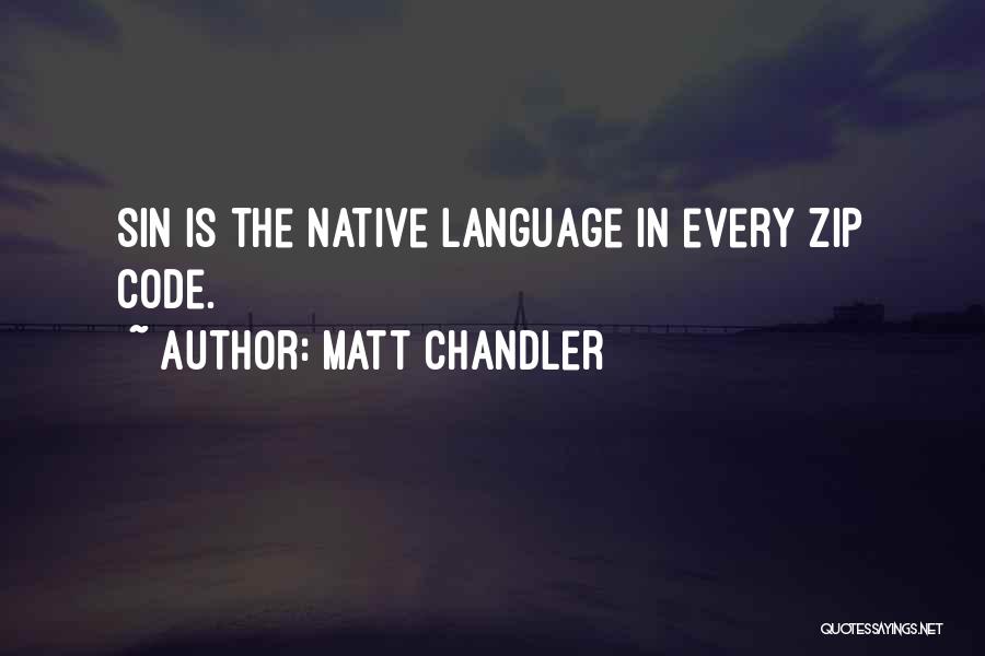Native Language Quotes By Matt Chandler