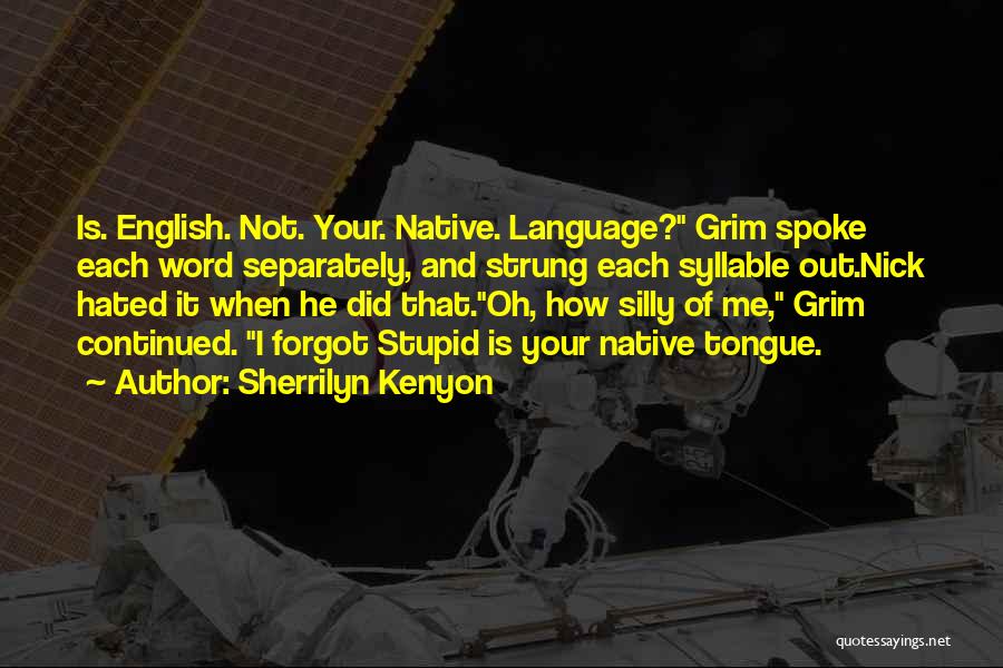 Native Language Quotes By Sherrilyn Kenyon